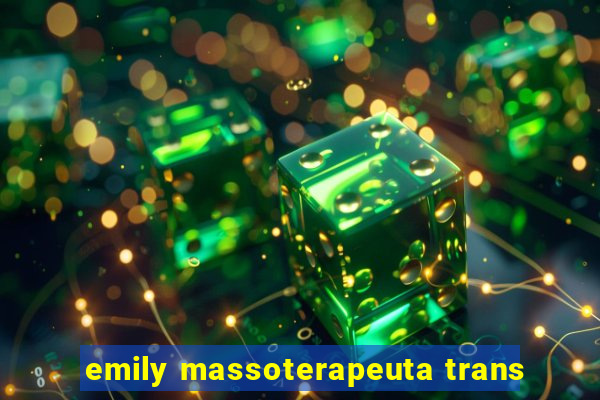 emily massoterapeuta trans